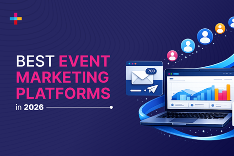 15 Best Event Marketing Platforms to Scale Event Marketing in 2026