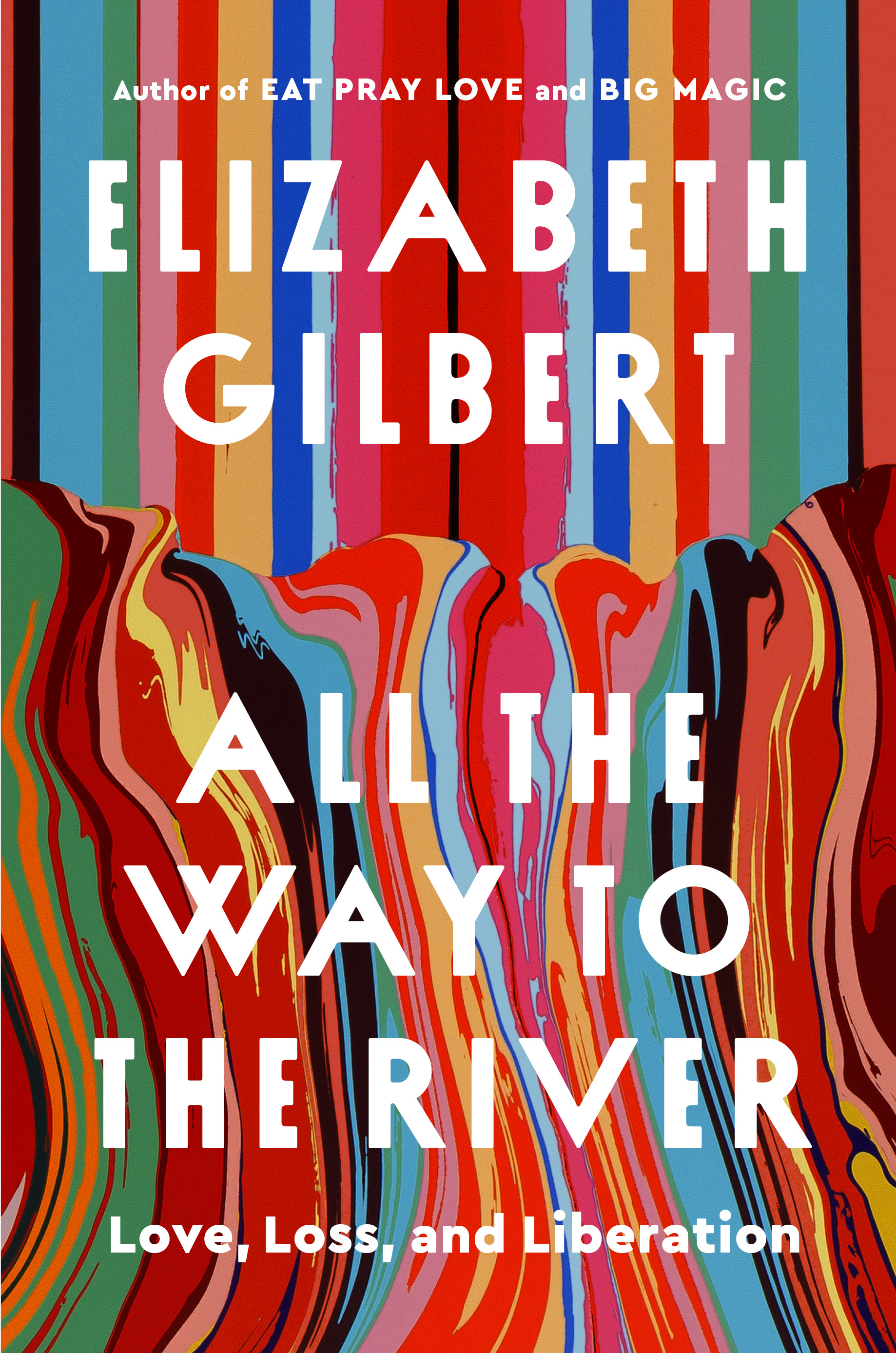 Author Event with Elizabeth Gilbert/All The Way to the River